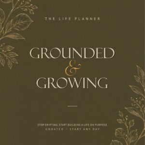 Grounded & Growing Life Planner